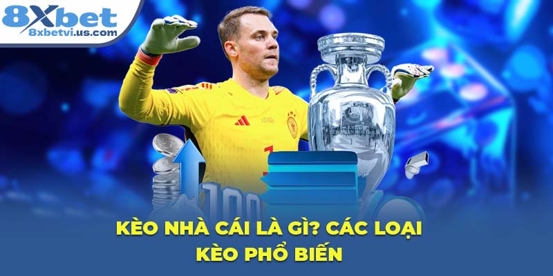 Kèo nhà cái là gì? Các loại kèo phổ biến