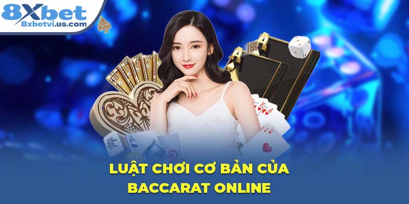 Luật chơi cơ bản của Baccarat Online